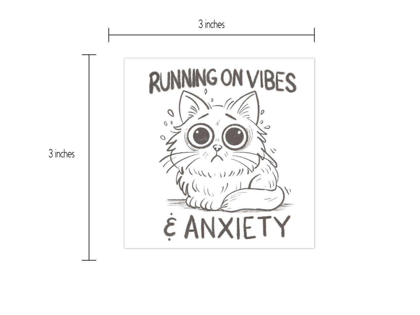 3-inch square vinyl sticker showing a nervous cartoon cat with the words "Running on Vibes & Anxiety" above and below.