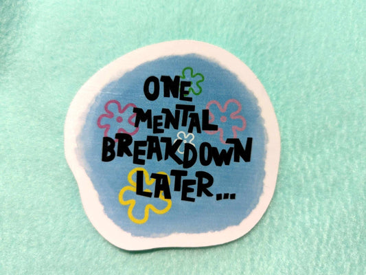 Close-up of the One Mental Breakdown Sticker, showcasing its durable waterproof vinyl material and detailed design.