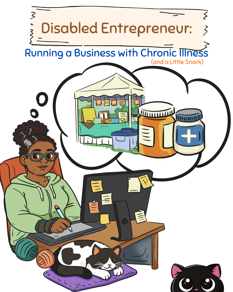 Disabled Entrepreneur: Running a Business With Chronic Illness (and a Little Snark)