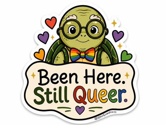 Cartoon turtle with glasses and a rainbow bow tie holding a sign that says 'Been Here. Still Queer.' on a white background.