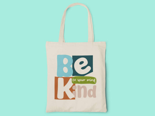 Be Kind to Your Mind tote bag 16x15 inch reusable cotton grocery bag promoting mental health awareness and self-care