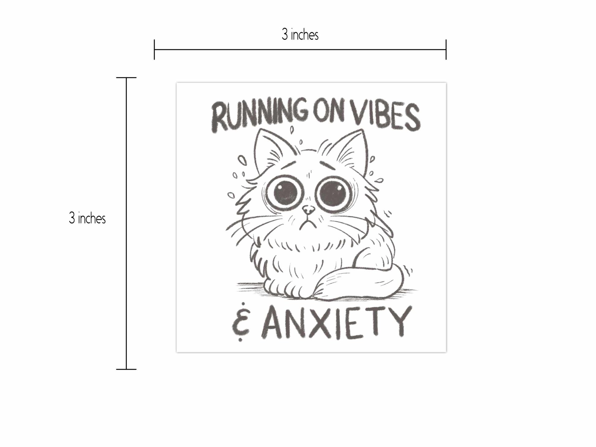 3-inch square vinyl sticker showing a nervous cartoon cat with the words "Running on Vibes & Anxiety" above and below.