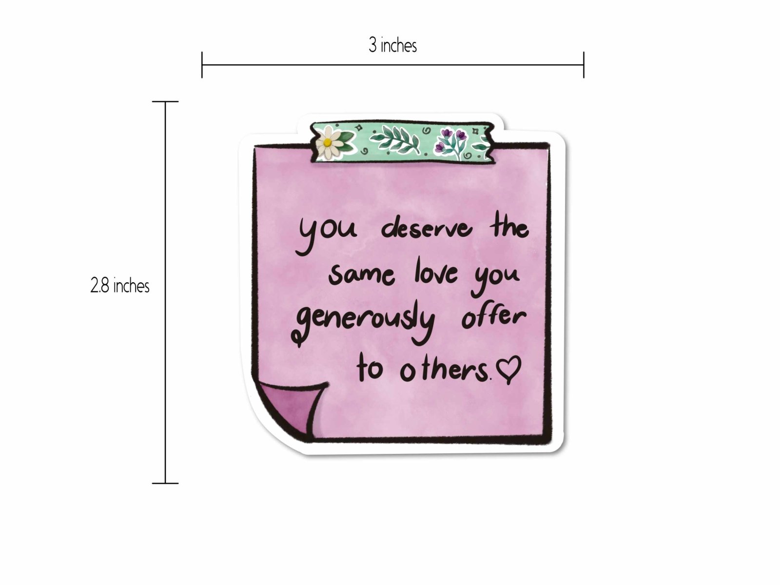 You Deserve Sticker displayed with a size measurement, showing its 3-inch dimensions for easy placement on hard surfaces.