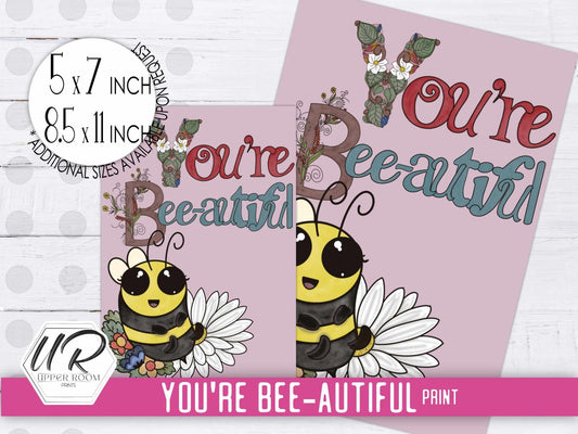 You're Bee-autiful Print - Prints - UpperRoomPrints